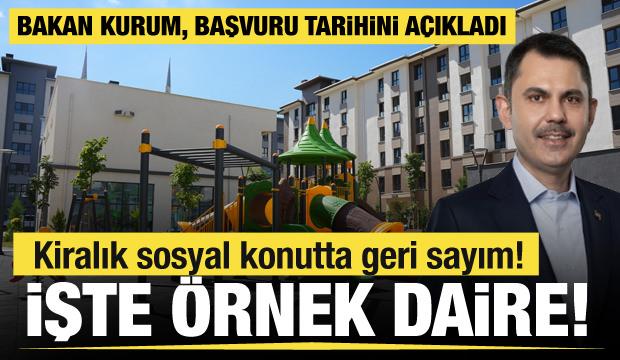 Bakan Kurum &ouml;rnek daireyi paylaştı: İstanbul&rsquo;da kiralık sosyal konut başvuruları başlıyor!