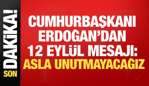 Cumhurbaşkanı Erdoğan'dan 12 Eyl&uuml;l mesajı!