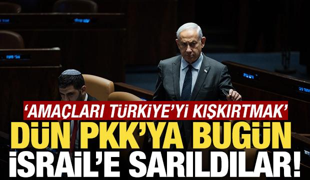 D&uuml;n PKK'ya bug&uuml;n İsrail'e sarıldılar! 'Ama&ccedil; T&uuml;rkiye'yi kışkırtmak'