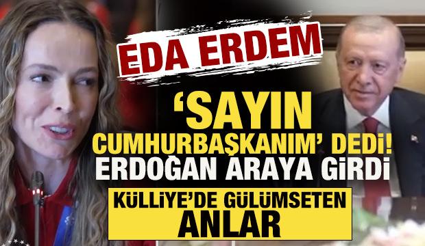 Eda Erdem &ldquo;Sayın Cumhurbaşkanım...&rdquo; dedi, Erdoğan araya girdi! G&uuml;l&uuml;mseten anlar