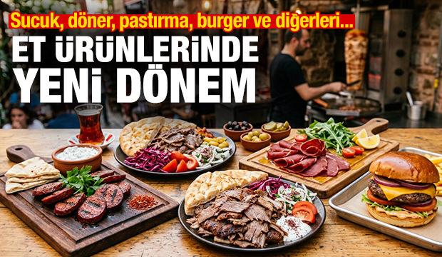 Et &uuml;r&uuml;nlerinde yeni d&ouml;nem: Sucuk, d&ouml;ner, kavurma, pastırma, burger ve diğerleri...