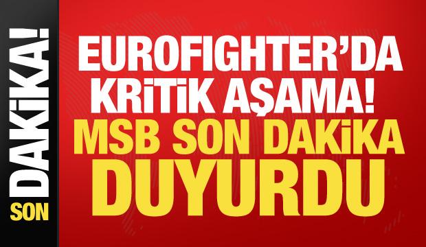 Eurofighter&rsquo;da kritik aşama! MSB son dakika duyurdu