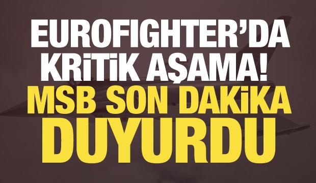 Eurofighter&rsquo;da kritik aşama! MSB son dakika duyurdu