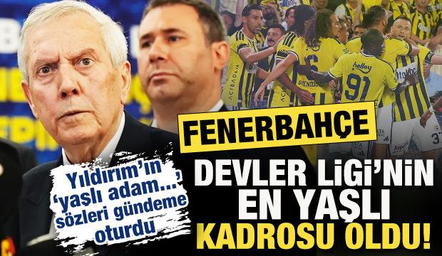 F.Bah&ccedil;e, Devler Ligi'nin en yaşlı kadrosu oldu! Aziz Yıldırım o s&ouml;z&uuml;yle g&uuml;ndeme oturdu