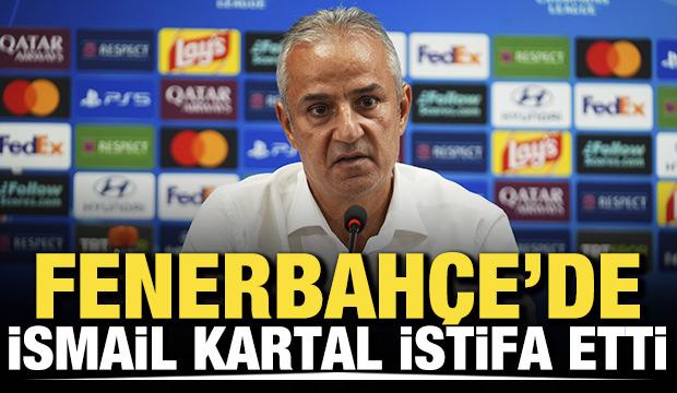 Fenerbah&ccedil;e Teknik Direkt&ouml;r&uuml; İsmail Kartal istifa etti