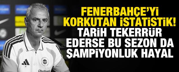 Fenerbah&ccedil;e'yi korkutan istatistik! Tarih tekerr&uuml;r ederse şampiyonluk bu sezon da hayal
