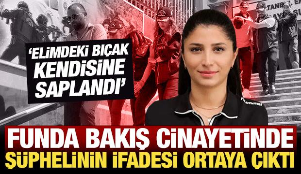 Funda Bakış cinayetinde ş&uuml;phelinin savcılık ifadesi ortaya &ccedil;ıktı