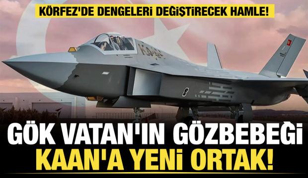 G&ouml;k Vatan'ın g&ouml;zbebeği KAAN'a yeni ortak! K&ouml;rfez'de dengeleri değiştirecek hamle! 