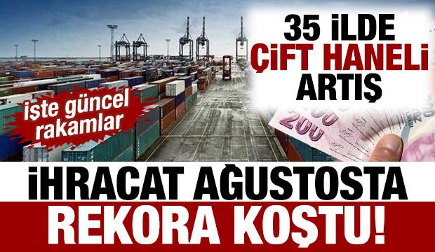 İhracat ağustosta rekora koştu! 35 ilde &ccedil;ift haneli artış: İşte g&uuml;ncel rakamlar