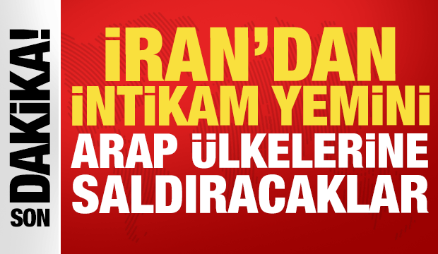 İran'dan intikam yemini: Arap &uuml;lkelerine saldıracaklar