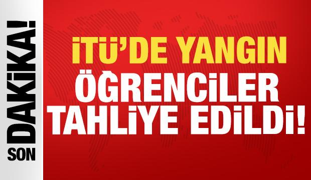 İstanbul Teknik &Uuml;niversitesi'nde yangın: &Ouml;ğrenciler tahliye edildi!