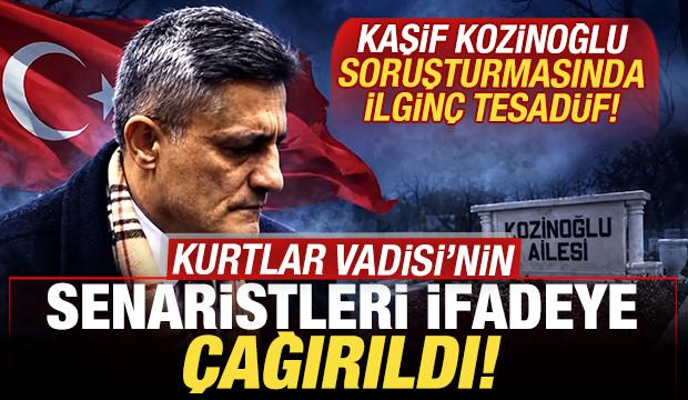 Kozinoğlu soruşturmasında ilgin&ccedil; tesad&uuml;f: Kurtlar Vadisi'nin senaristleri ifadeye &ccedil;ağrıldı