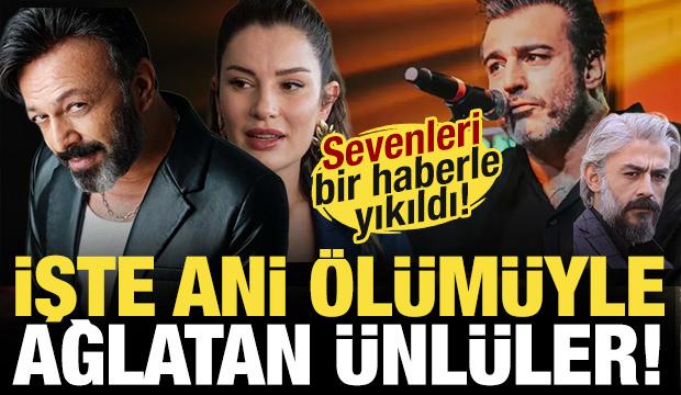 Kimse beklemiyordu! İşte ani &ouml;l&uuml;m&uuml;yle T&uuml;rkiye'yi ağlatan &uuml;nl&uuml;ler!