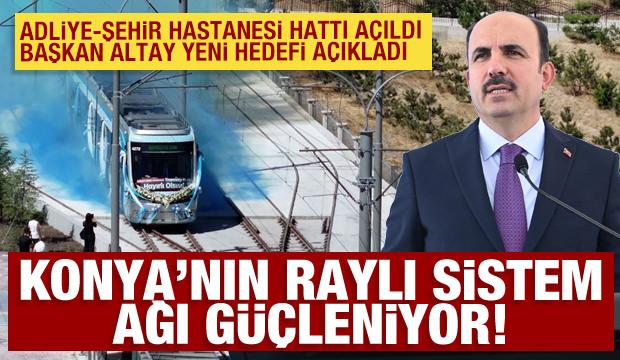 Konya&rsquo;nın raylı sistem ağını g&uuml;&ccedil;lendirecek Adliye-Şehir Hastanesi hattı a&ccedil;ıldı