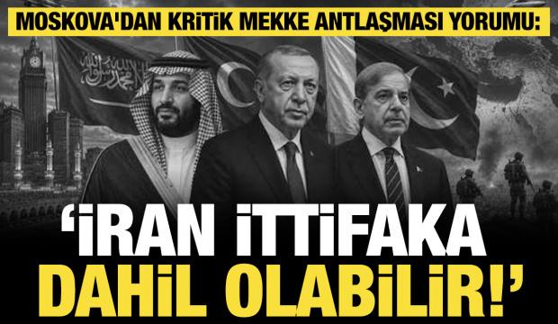 Moskova'dan kritik Mekke Anlaşması yorumu: "İran ittifaka dahil olabilir"