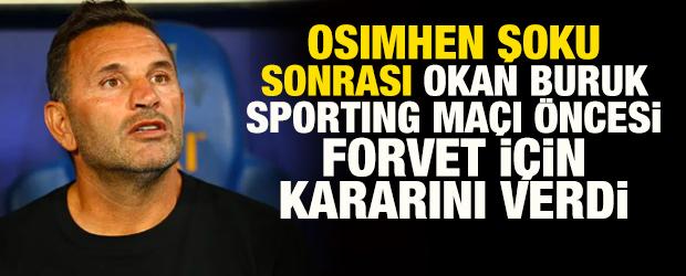 Osimhen şoku sonrası Okan Buruk, Sporting ma&ccedil;ı &ouml;ncesi forvet i&ccedil;in kararını verdi