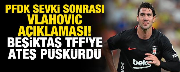 PFDK sevki sonrası Vlahovic a&ccedil;ıklaması! Beşiktaş, TFF'ye ateş p&uuml;sk&uuml;rd&uuml;