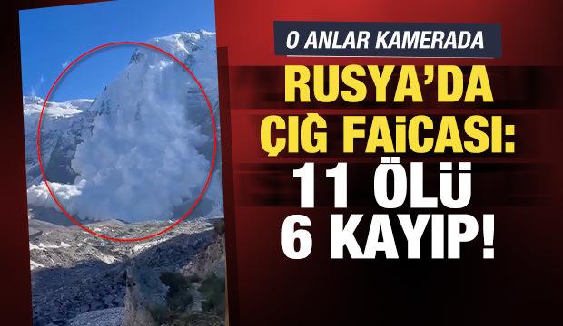 Rusya'da &ccedil;ığ faciası: 11 &ouml;l&uuml;, 6 kayıp!