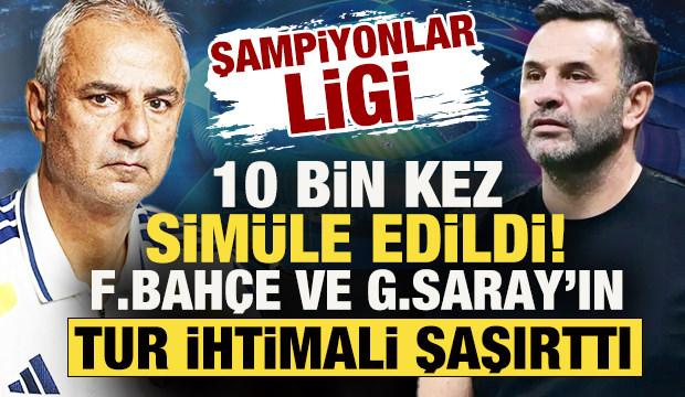 Şampiyonlar Ligi 10 bin kez sim&uuml;le edildi! F.Bah&ccedil;e ve G.Saray&rsquo;ın tur ihtimali şaşırttı