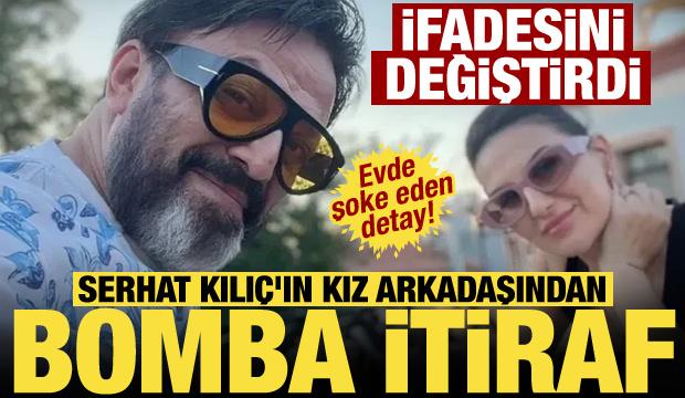 Serhat Kılı&ccedil;&rsquo;ın &ouml;l&uuml;m&uuml;nde &ccedil;arpıcı detay: Kız arkadaşı ifade değiştirdi
