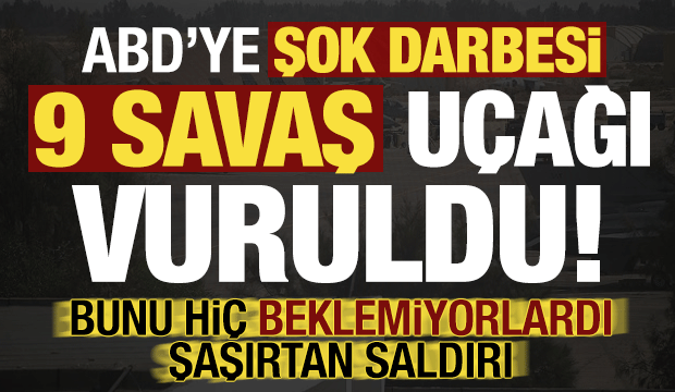 Son dakika haberi... ABD'ye b&uuml;y&uuml;k darbe: 9 savaş u&ccedil;ağı vuruldu! Şaşırtan saldırı...
