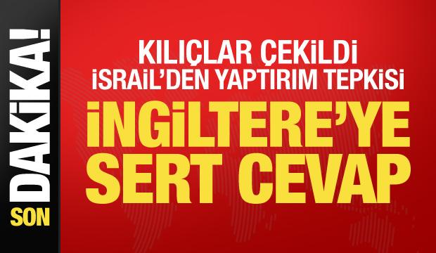 Son dakika... İsrail İngiltere konsolosluğunu kapatıyor