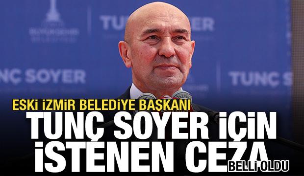 Son dakika... Tun&ccedil; Soyer'e 6 yıl hapis istemi