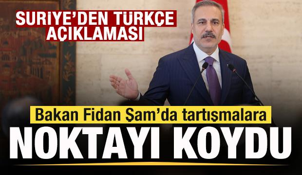 Suriye'den T&uuml;rk&ccedil;e a&ccedil;ıklaması! Bakan Fidan tartışmalara noktayı koydu