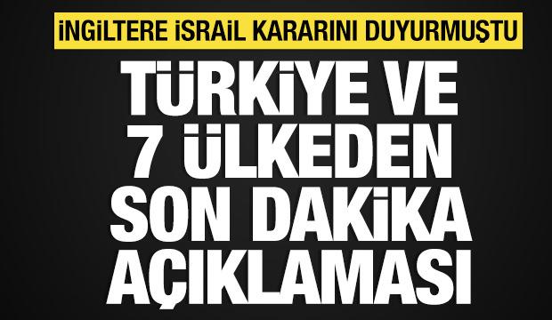 T&uuml;rkiye ve 7 &uuml;lkeden İngiltere'nin İsrail kararına destek