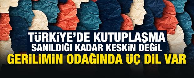 T&uuml;rkiye&rsquo;de kutuplaşma sanıldığı kadar keskin değil: Gerilimin odağında &uuml;&ccedil; dil var