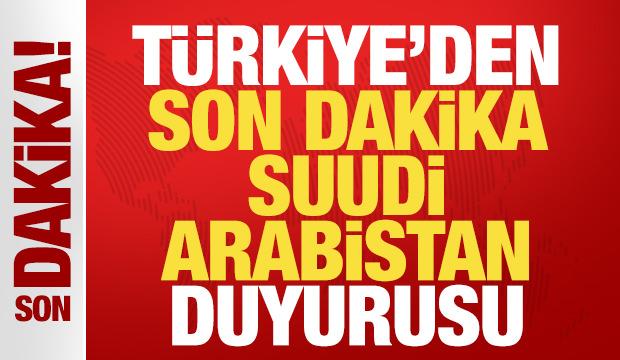 T&uuml;rkiye'den son dakika Suudi Arabistan duyurusu!