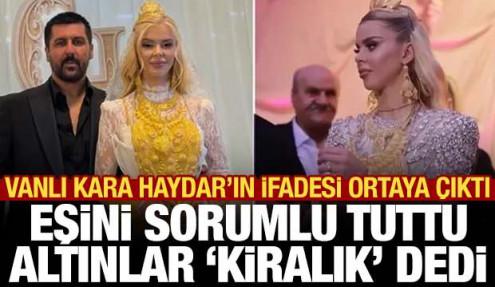 Vanlı Kara Haydar'ın ifadesi ortaya &ccedil;ıktı: D&uuml;ğ&uuml;n&uuml; sponsorla yaptık, altınlar kiralıktı