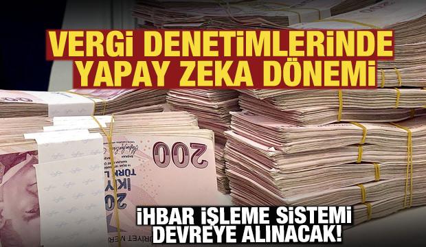 Vergi denetimlerinde yapay zeka d&ouml;nemi: İhbar İşleme Sistemi devreye alınacak