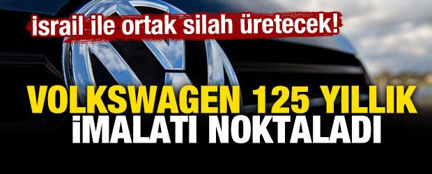 Volkswagen 125 yıllık imalatı noktaladı: Artık İsrail ile ortak silah &uuml;retecek!