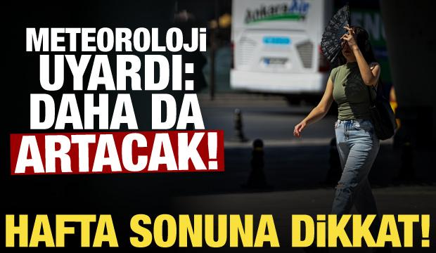 Yaz sıcakları bitmiyor! Meteoroloji il il uyardı: Hafta sonu kavrulacağız