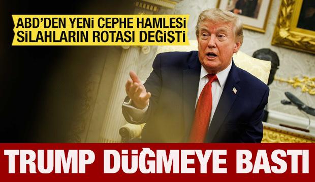 ABD'den yeni cephe hamlesi: Trump d&uuml;ğmeye bastı! Silahların rotası değişti
