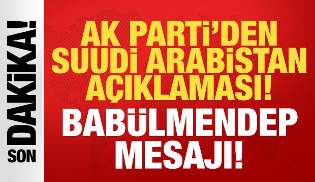AK Parti'den Suudi Arabistan a&ccedil;ıklaması: Bab&uuml;lmendeb mesajı!