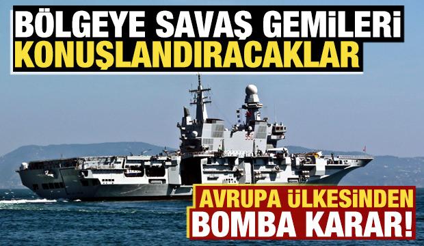 Avrupa &uuml;lkesi harekete ge&ccedil;ti: B&ouml;lgeye savaş gemileri konuşlandıracaklar!