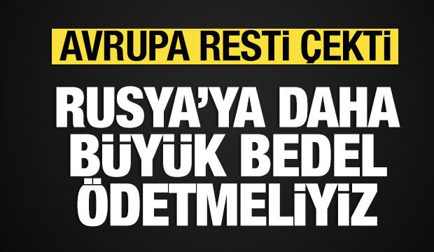 Avrupa'dan &ccedil;ok sert a&ccedil;ıklama: Rusya'ya daha b&uuml;y&uuml;k bedel &ouml;detmeli