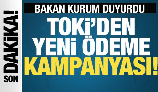 Bakan Kurum TOKİ'nin yeni &ouml;deme kampanyasını duyurdu