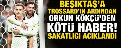 Beşiktaş'a Orkun K&ouml;k&ccedil;&uuml;'den k&ouml;t&uuml; haber! Sakatlığı a&ccedil;ıklandı