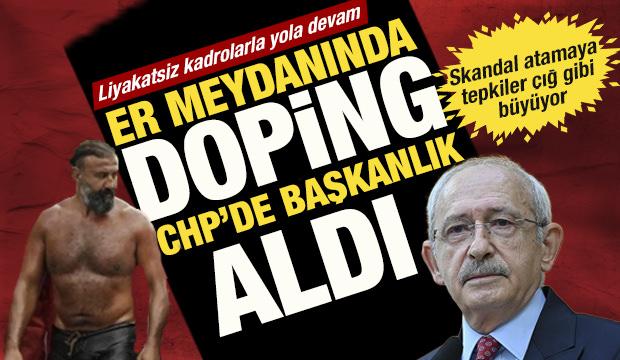 CHP&rsquo;de liyakatsiz kadrolarla yola devam: Dopingli başpehlivan spor kuruluna getirildi