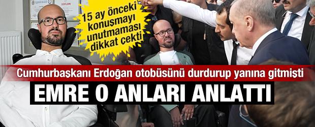 Cumhurbaşkanı Erdoğan'ın otob&uuml;s&uuml; durdurup yanına gittiği Emre o anları anlattı 