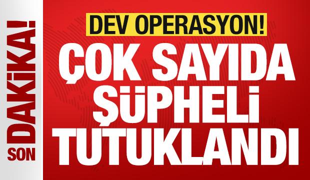 Dev operasyon: &Ccedil;ok sayıda ş&uuml;pheli tutuklandı
