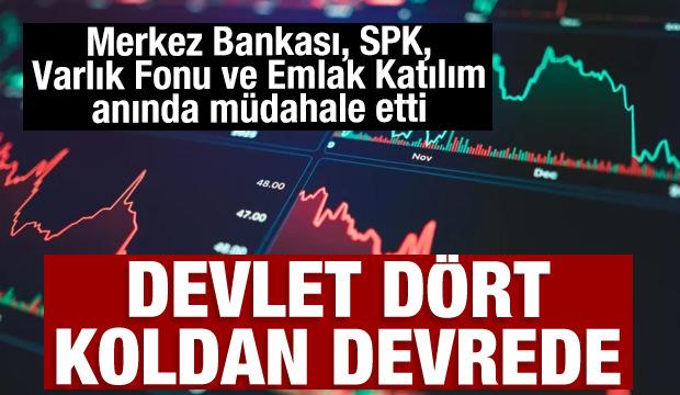 Devlet d&ouml;rt koldan devrede: Merkez Bankası, SPK, Varlık Fonu ve Emlak Katılım anında m&uuml;dahale etti