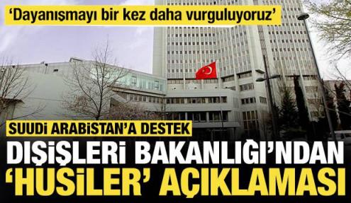 Dışişleri Bakanlığı'ndan 'Husiler' a&ccedil;ıklaması: Suudi Arabistan'a destek