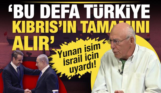 Emekli B&uuml;y&uuml;kel&ccedil;i Aifantis'ten İsrail uyarısı: Bu defa T&uuml;rkiye Kıbrıs'ın tamamını alır