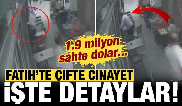 Fatih'teki &ccedil;ifte cinayetin detaylar ortaya &ccedil;ıktıı: 1.9 milyon sahte dolar...