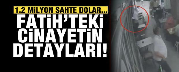 Fatih'teki &ccedil;ifte cinayetin detayları ortaya &ccedil;ıktı: 1.9 milyon sahte dolar...