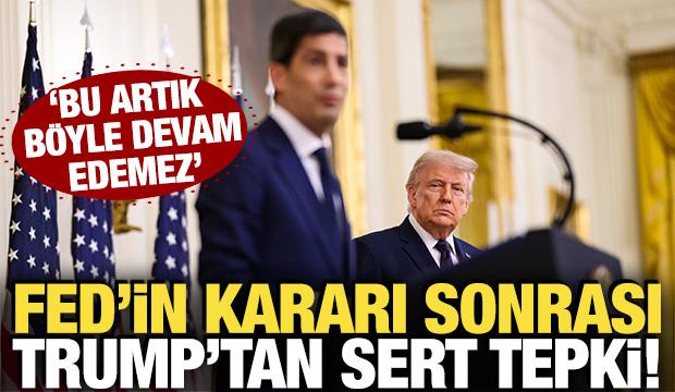 FED'in kararı sonrası Trump'tan sert mesaj! 'Bu artık b&ouml;yle devam edemez' 